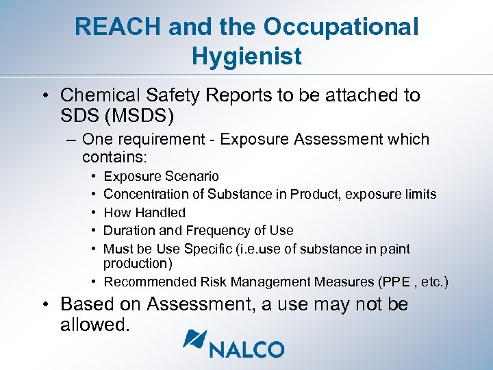 REACH and the Occupational Hygienist • Chemical Safety Reports to be attached to SDS