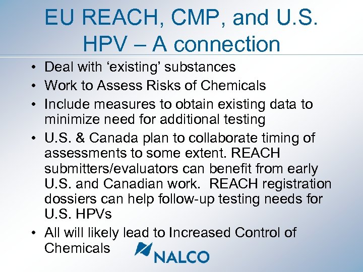 EU REACH, CMP, and U. S. HPV – A connection • Deal with ‘existing’