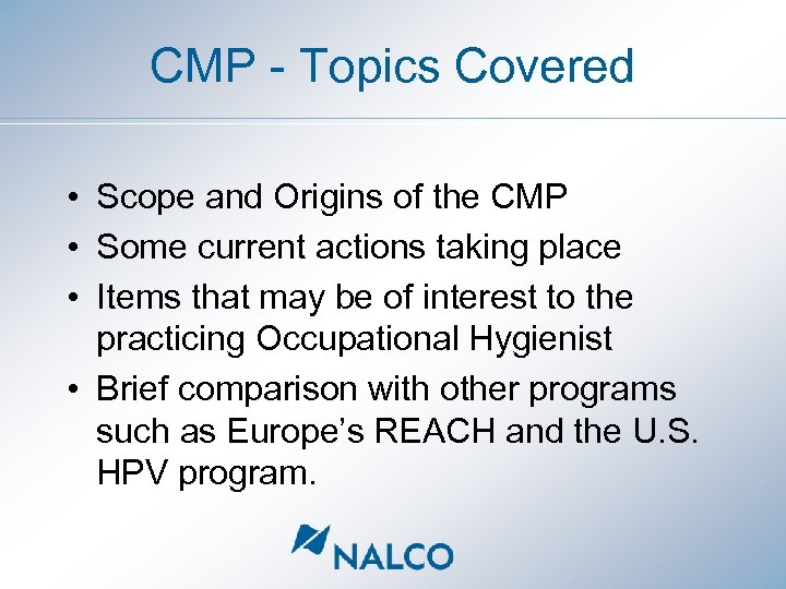 CMP - Topics Covered • Scope and Origins of the CMP • Some current
