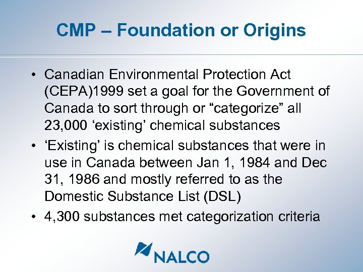 CMP – Foundation or Origins • Canadian Environmental Protection Act (CEPA)1999 set a goal