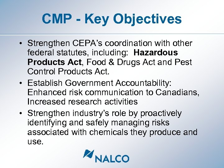 CMP - Key Objectives • Strengthen CEPA’s coordination with other federal statutes, including: Hazardous