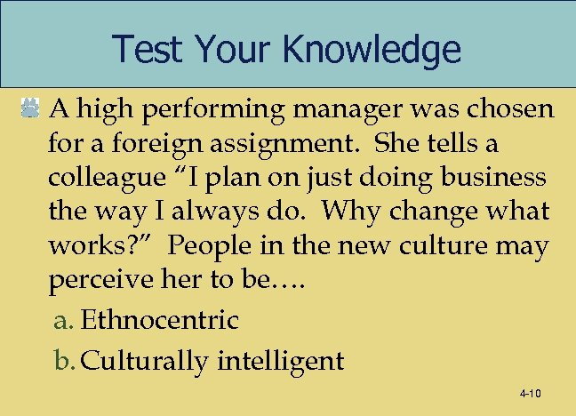 Test Your Knowledge A high performing manager was chosen for a foreign assignment. She