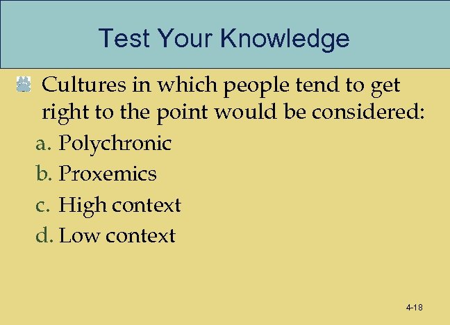 Test Your Knowledge Cultures in which people tend to get right to the point