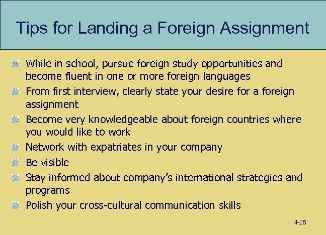 Tips for Landing a Foreign Assignment While in school, pursue foreign study opportunities and