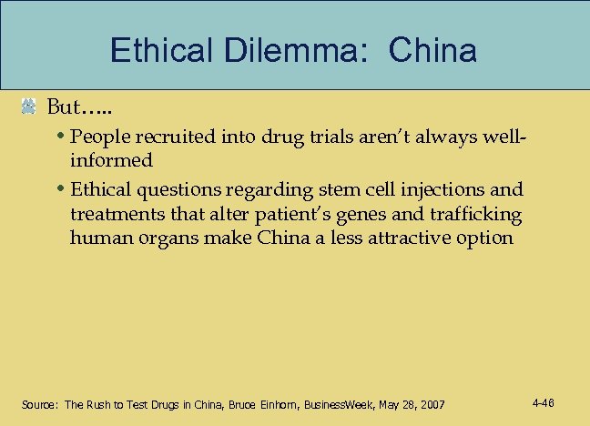 Ethical Dilemma: China But…. . • People recruited into drug trials aren’t always wellinformed