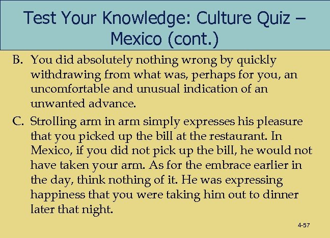 Test Your Knowledge: Culture Quiz – Mexico (cont. ) B. You did absolutely nothing