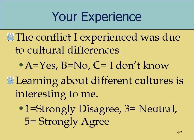 Your Experience The conflict I experienced was due to cultural differences. • A=Yes, B=No,