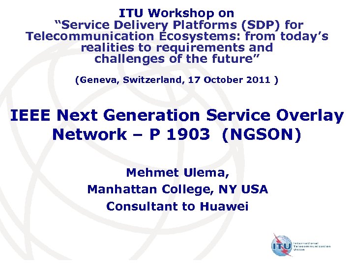 ITU Workshop on “Service Delivery Platforms (SDP) for Telecommunication Ecosystems: from today’s realities to