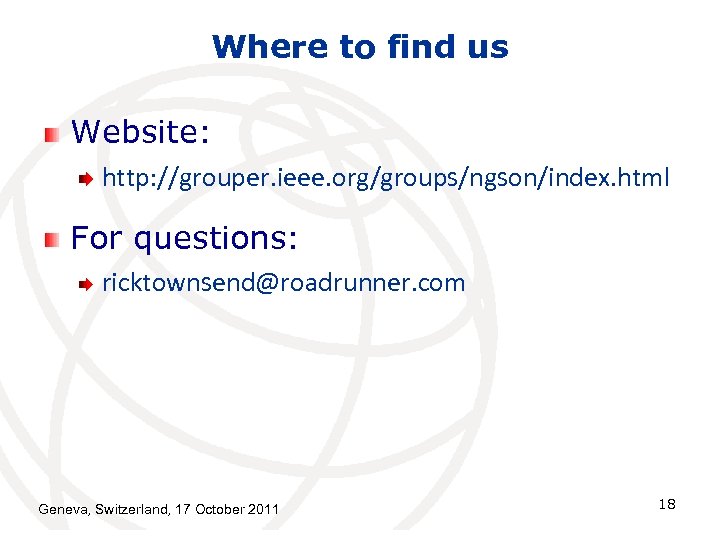 Where to find us Website: http: //grouper. ieee. org/groups/ngson/index. html For questions: ricktownsend@roadrunner. com