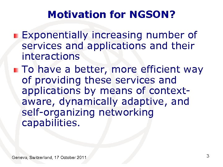 Motivation for NGSON? Exponentially increasing number of services and applications and their interactions To