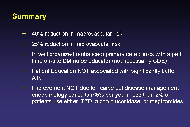 Summary – 40% reduction in macrovascular risk – 25% reduction in microvascular risk –