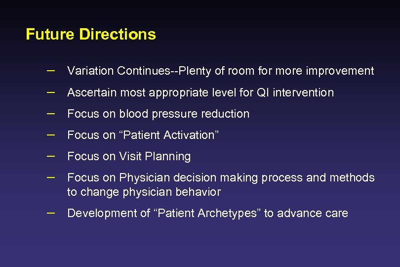 Future Directions – – – Variation Continues--Plenty of room for more improvement Ascertain most