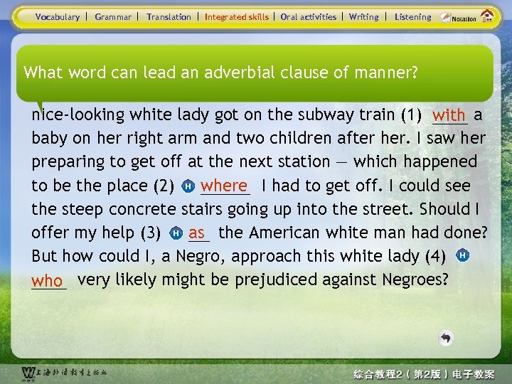 Vocabulary Grammar Translation Integrated skills Oral activities Writing Listening What word can lead an