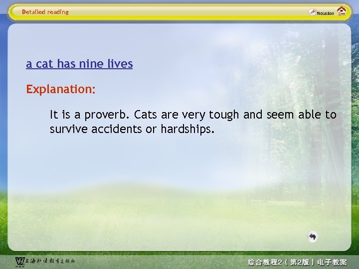 Detailed reading a cat has nine lives Explanation: It is a proverb. Cats are