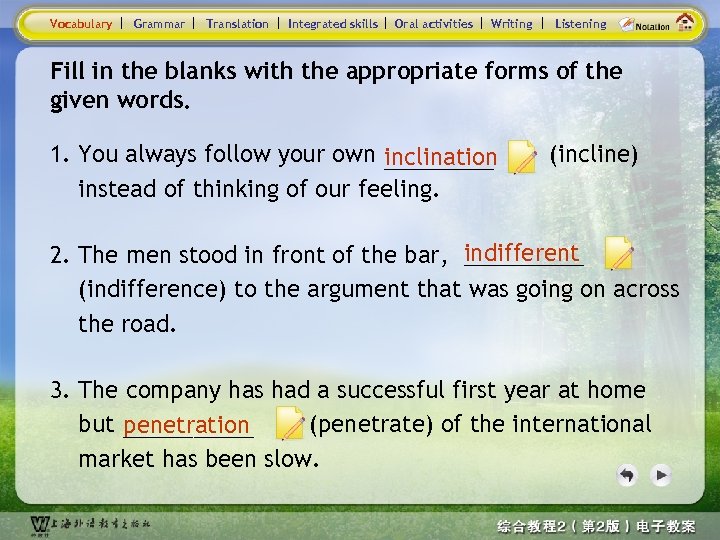 Vocabulary Grammar Translation Integrated skills Oral activities Writing Listening Fill in the blanks with
