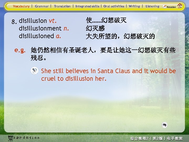 Vocabulary Grammar Translation 8. disillusion vt. disillusionment n. disillusioned a. Integrated skills Oral activities