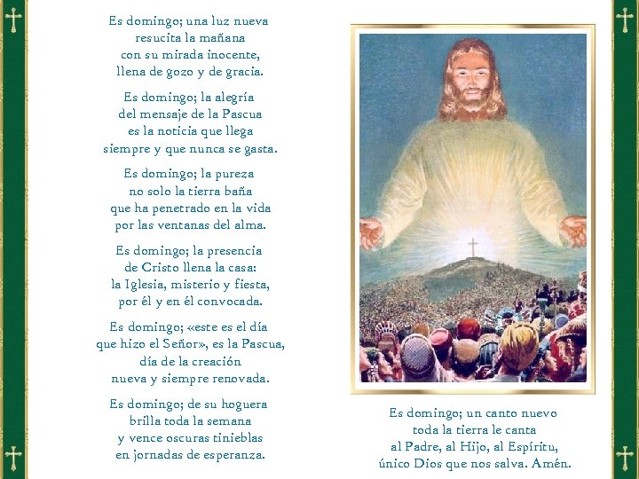 Es domingo; una luz nueva resucita la mañana con su mirada inocente, llena de