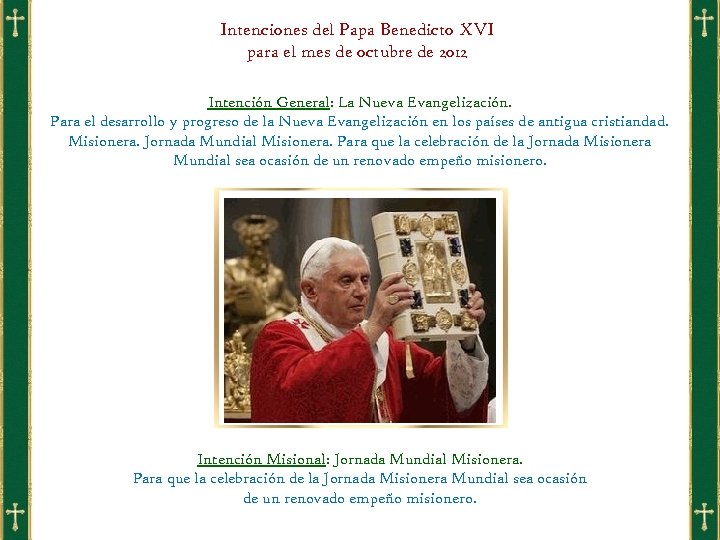 Intenciones del Papa Benedicto XVI para el mes de octubre de 2012 Intención General: