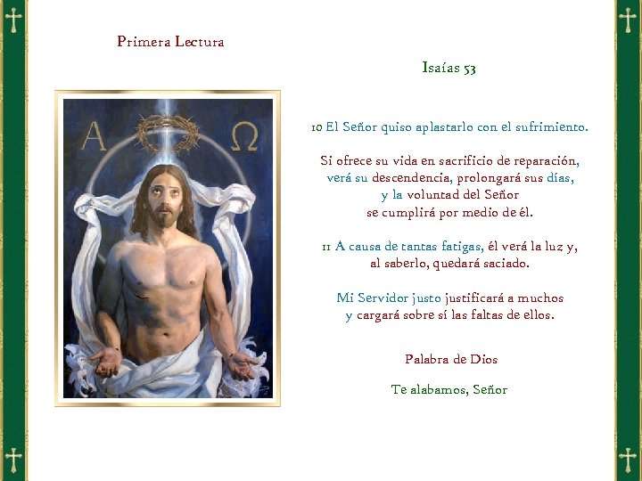 Primera Lectura Isaías 53 10 El Señor quiso aplastarlo con el sufrimiento. Si ofrece