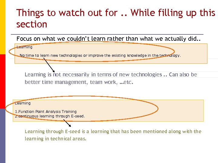 Things to watch out for. . While filling up this section Focus on what