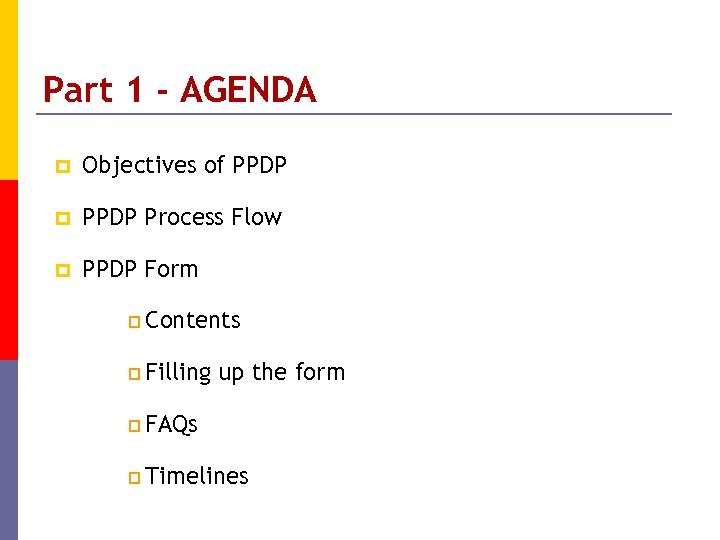 Part 1 - AGENDA p Objectives of PPDP p PPDP Process Flow p PPDP