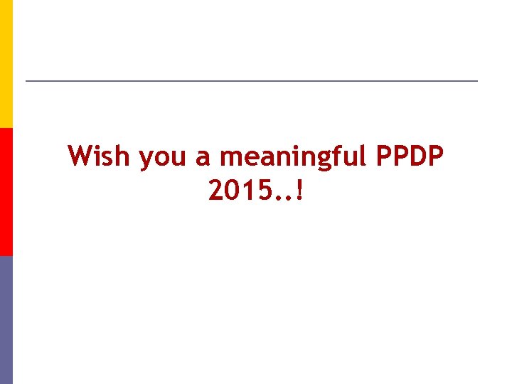 Wish you a meaningful PPDP 2015. . ! 