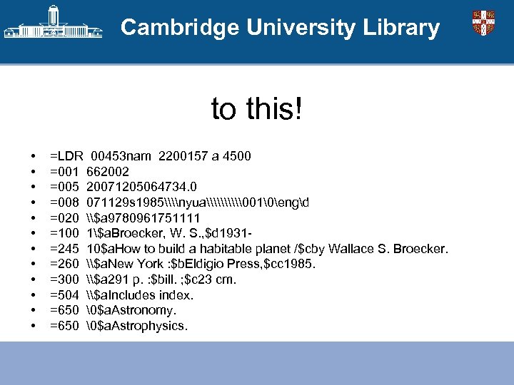 Cambridge University Library to this! • • • =LDR 00453 nam 2200157 a 4500