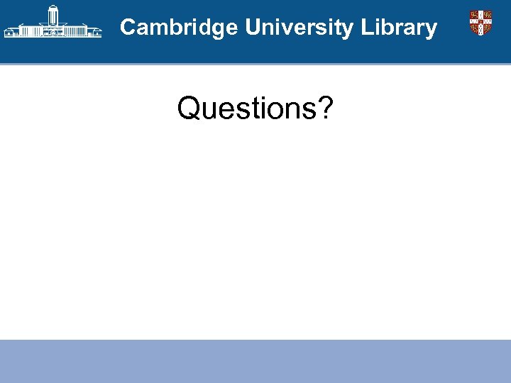 Cambridge University Library Questions? 