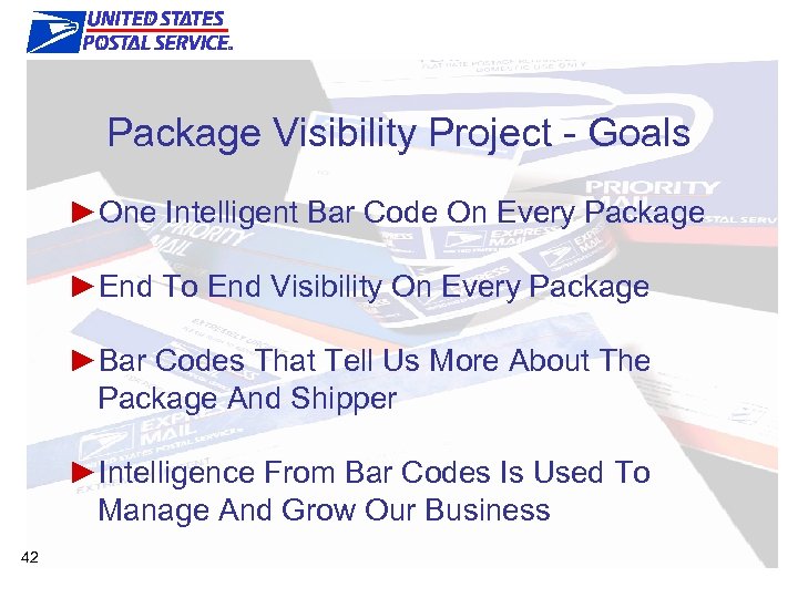 Improve Visibility Package Visibility Project - Goals ►One Intelligent Bar Code On Every Package