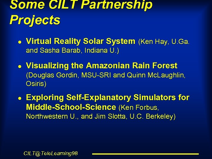 Some CILT Partnership Projects l Virtual Reality Solar System (Ken Hay, U. Ga. and