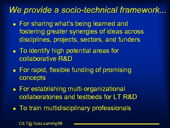 We provide a socio-technical framework. . . l l l For sharing what’s being