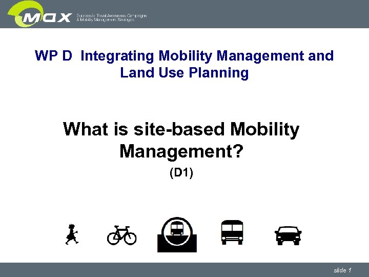 WP D Integrating Mobility Management and Land Use Planning What is site-based Mobility Management?