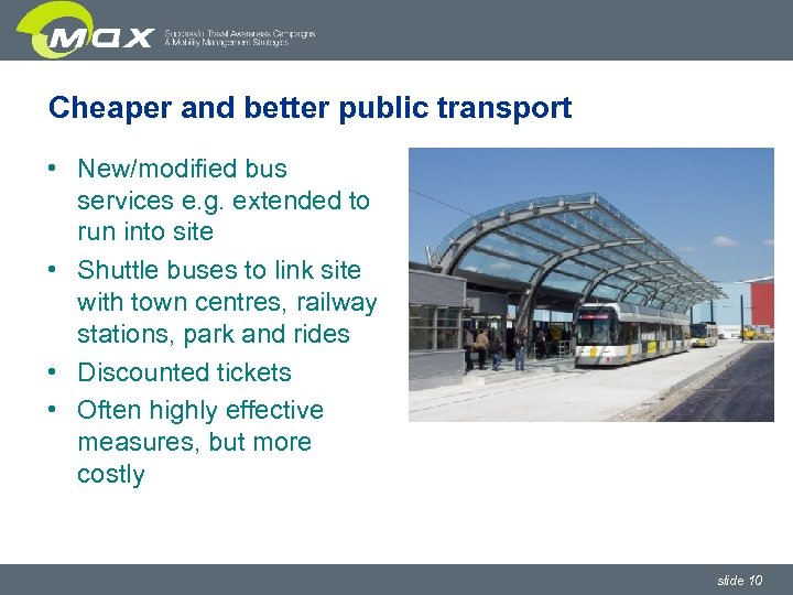 Cheaper and better public transport • New/modified bus services e. g. extended to run