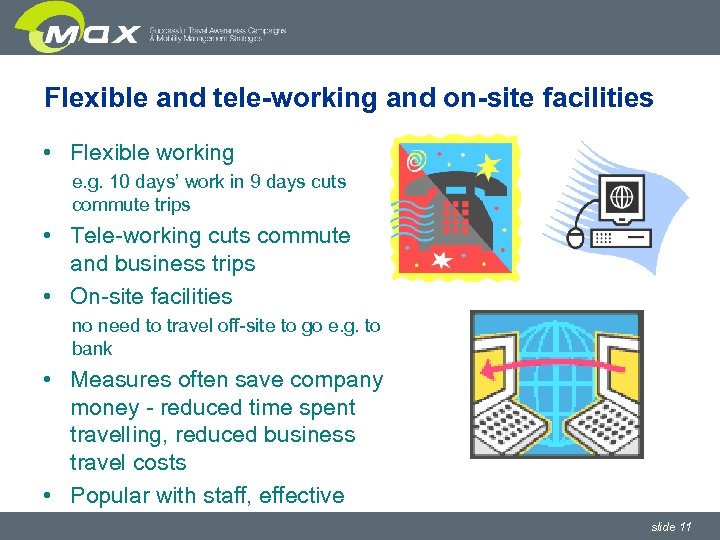 Flexible and tele-working and on-site facilities • Flexible working e. g. 10 days’ work