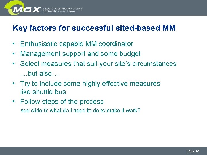 Key factors for successful sited-based MM • Enthusiastic capable MM coordinator • Management support