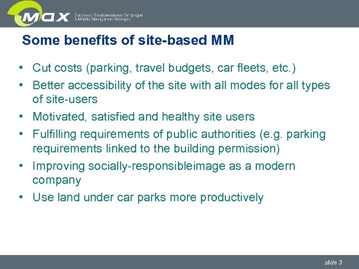 Some benefits of site-based MM • Cut costs (parking, travel budgets, car fleets, etc.