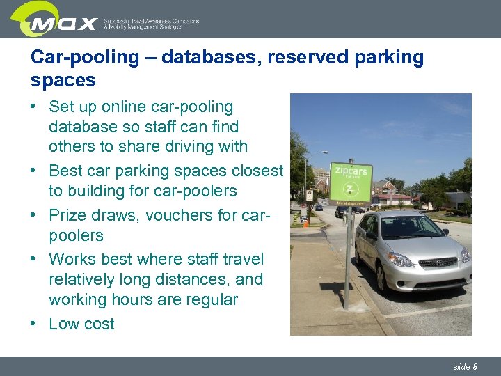 Car-pooling – databases, reserved parking spaces • Set up online car-pooling database so staff