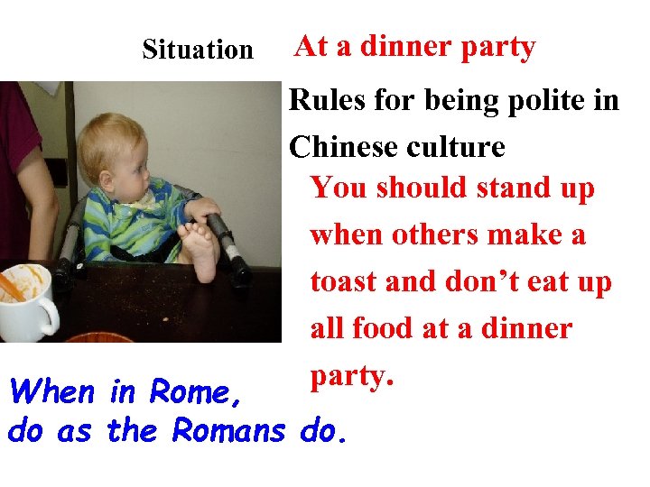 Situation At a dinner party Rules for being polite in Chinese culture You should