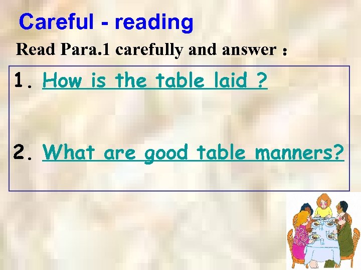Careful - reading Read Para. 1 carefully and answer ： 1. How is the