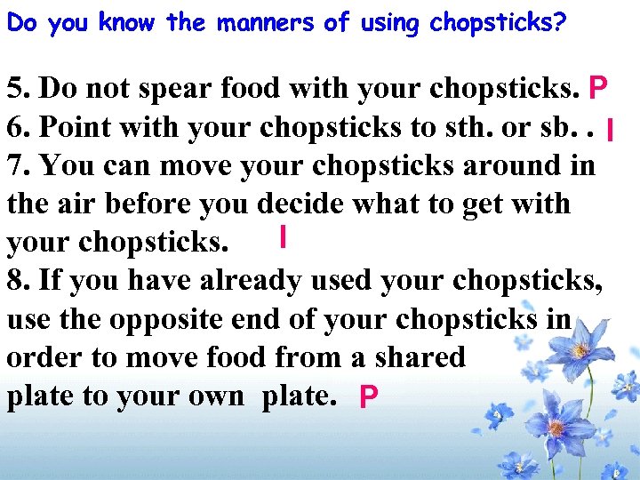 Do you know the manners of using chopsticks? 5. Do not spear food with