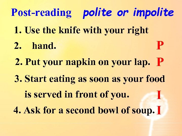Post-reading polite or impolite 1. Use the knife with your right 2. hand. 2.
