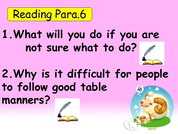 Reading Para. 6 1. What will you do if you are not sure what