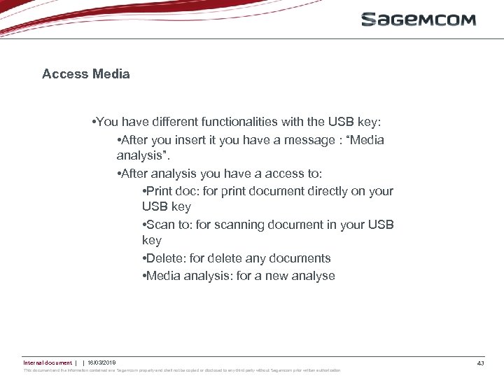 Access Media • You have different functionalities with the USB key: • After you