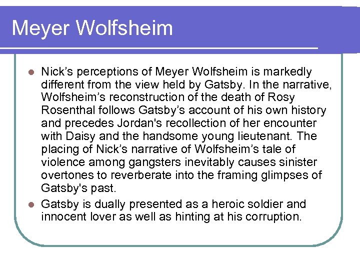 Meyer Wolfsheim Nick’s perceptions of Meyer Wolfsheim is markedly different from the view held