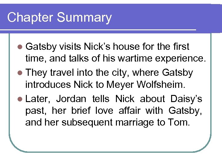 Chapter Summary l Gatsby visits Nick’s house for the first time, and talks of