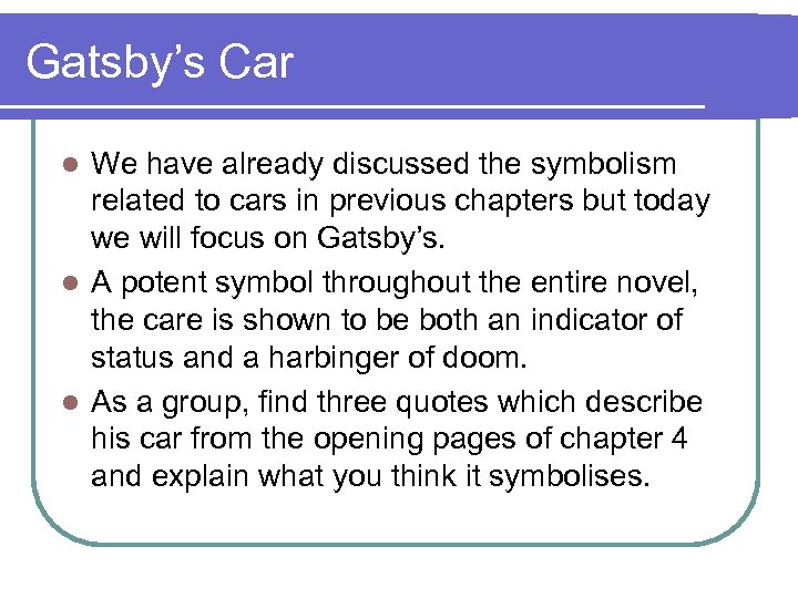 Gatsby’s Car We have already discussed the symbolism related to cars in previous chapters