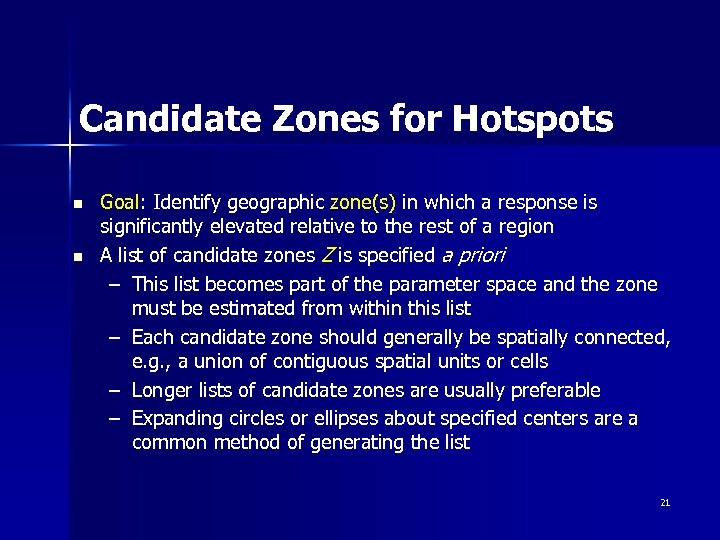 Candidate Zones for Hotspots n n Goal: Identify geographic zone(s) in which a response