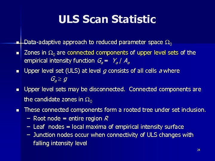 ULS Scan Statistic n Data-adaptive approach to reduced parameter space 0 n Zones in