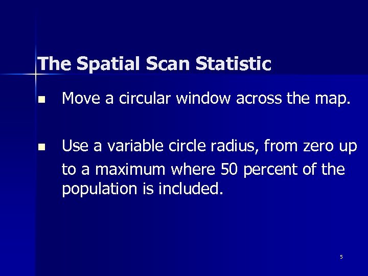 The Spatial Scan Statistic n Move a circular window across the map. n Use