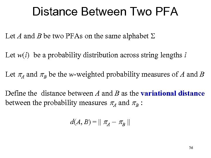 Distance Between Two PFA Let A and B be two PFAs on the same